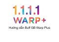 Hướng dẫn WARP+ UNLIMITED
