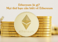 Ethereum là gì? Mọi thứ bạn cần biết về Ethereum
