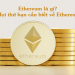 Ethereum là gì? Mọi thứ bạn cần biết về Ethereum