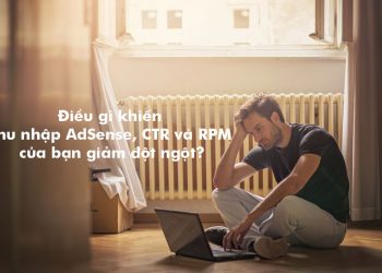 Điều gì khiến Thu nhập AdSense, CTR và RPM của bạn giảm đột ngột?
