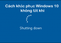 cach-khac-phuc-loi-shutdown-khong-tat-may