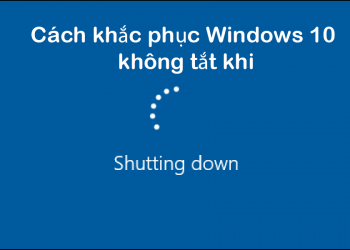 cach-khac-phuc-loi-shutdown-khong-tat-may